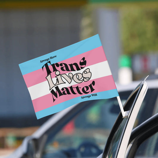 Trans Lives Matter Pride Car Flag 12 x 18