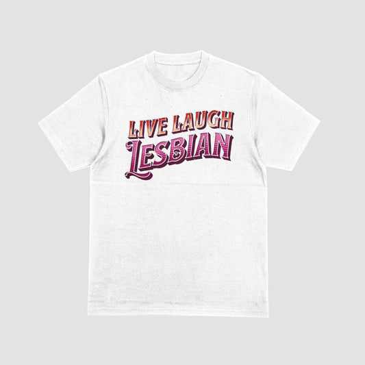 LGBT_Pride-Live Laugh Lesbian T-Shirt - Rose Gold Co. Shop