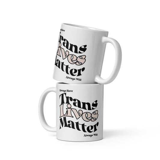 Trans Lives Matter White glossy mug - Rose Gold Co. Shop