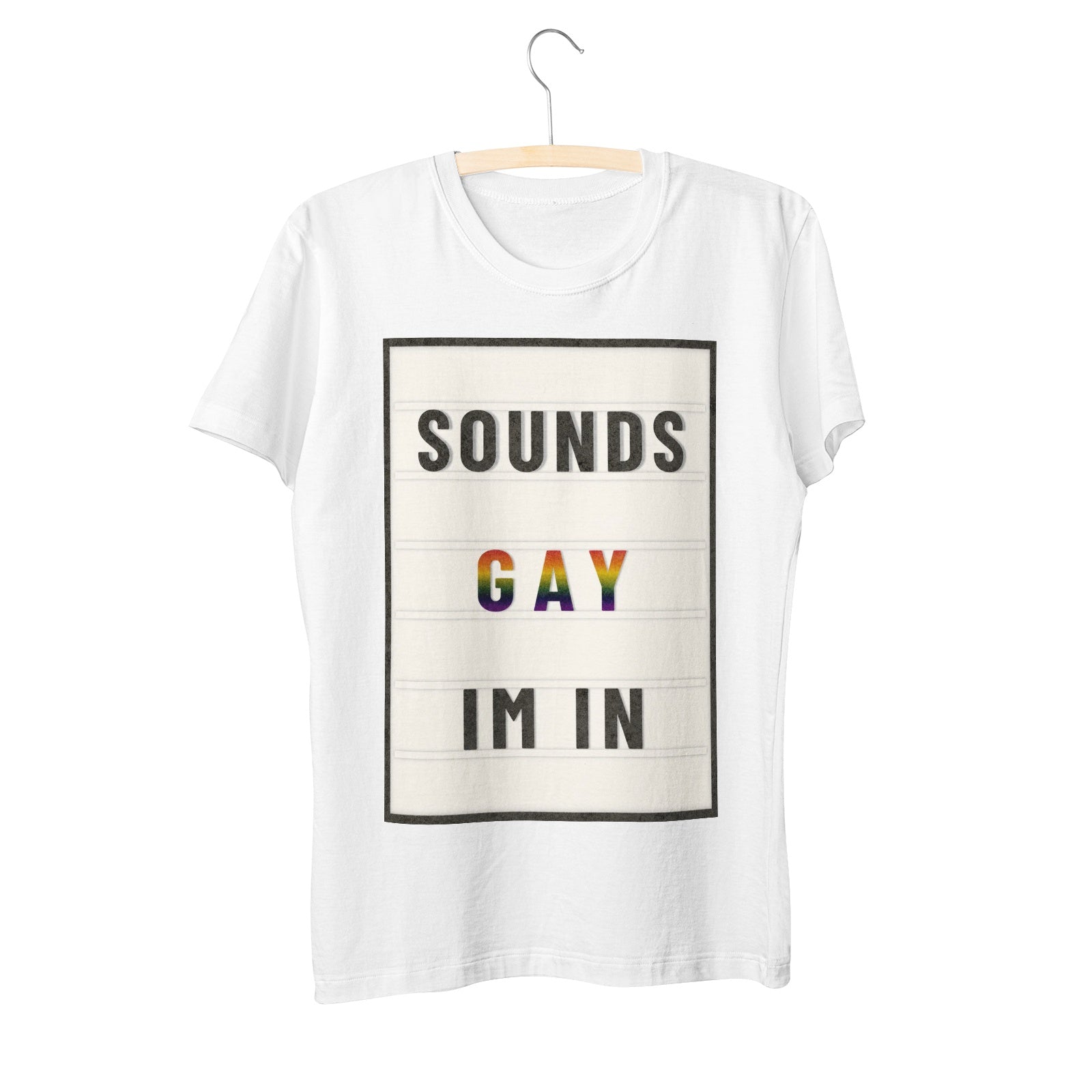 Sounds Gay I'm In Marquee Letter T-Shirt