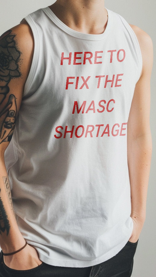 Here to Fix the Masc Shortage muscle shirt, front view — Rose Gold Co