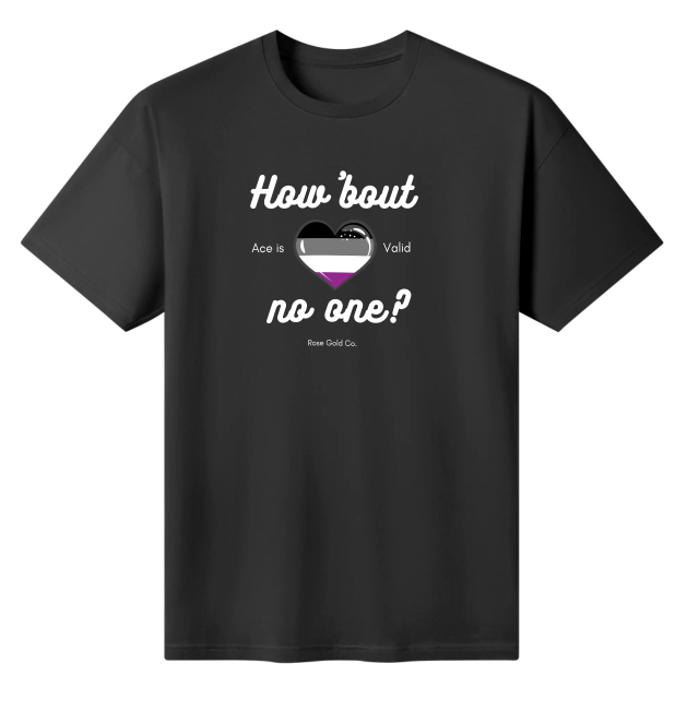 LGBT_Pride-How 'Bout No One Asexual Shirt - Rose Gold Co. Shop