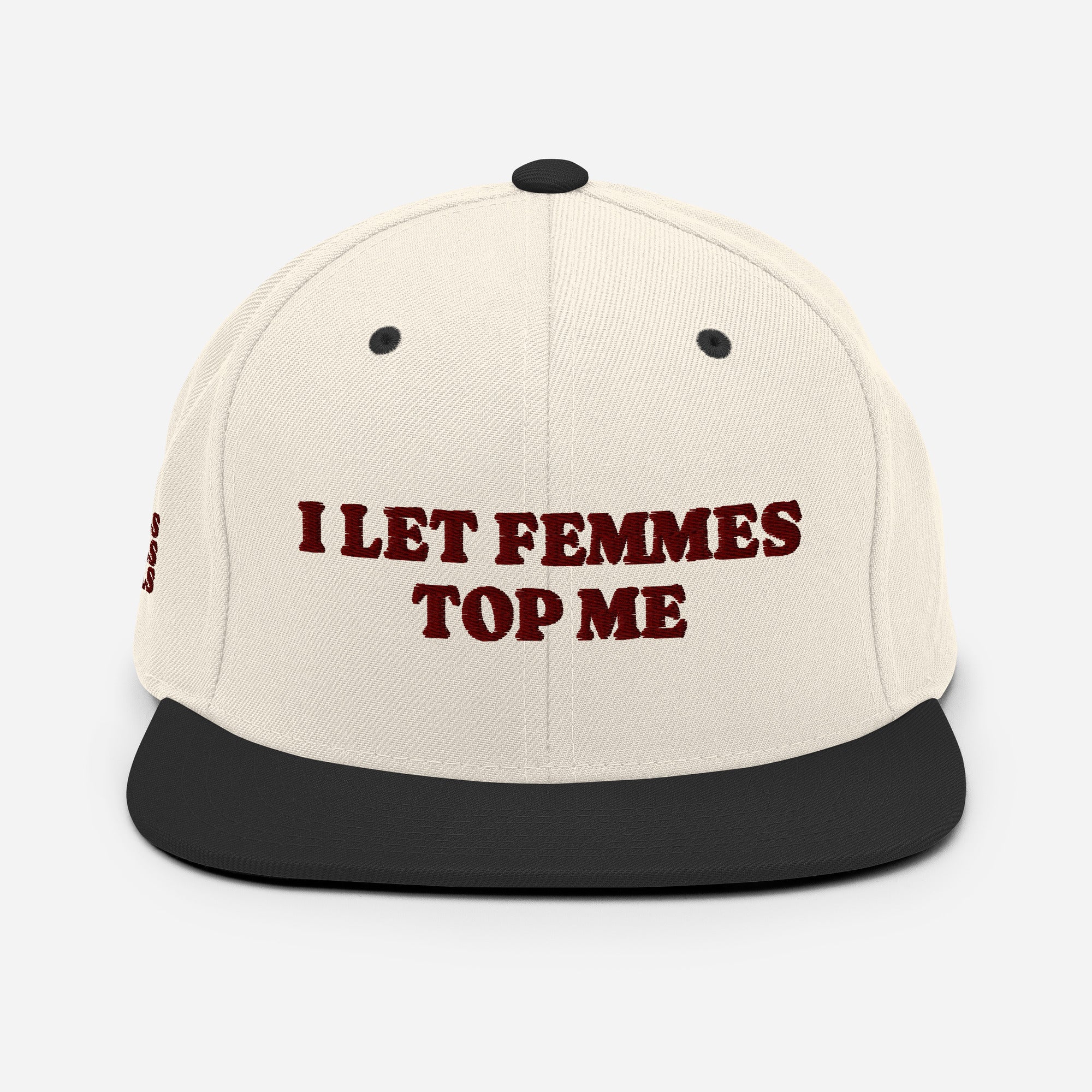 I Let Femmes Top Me Snapback | Structured Flat-Brim Hat