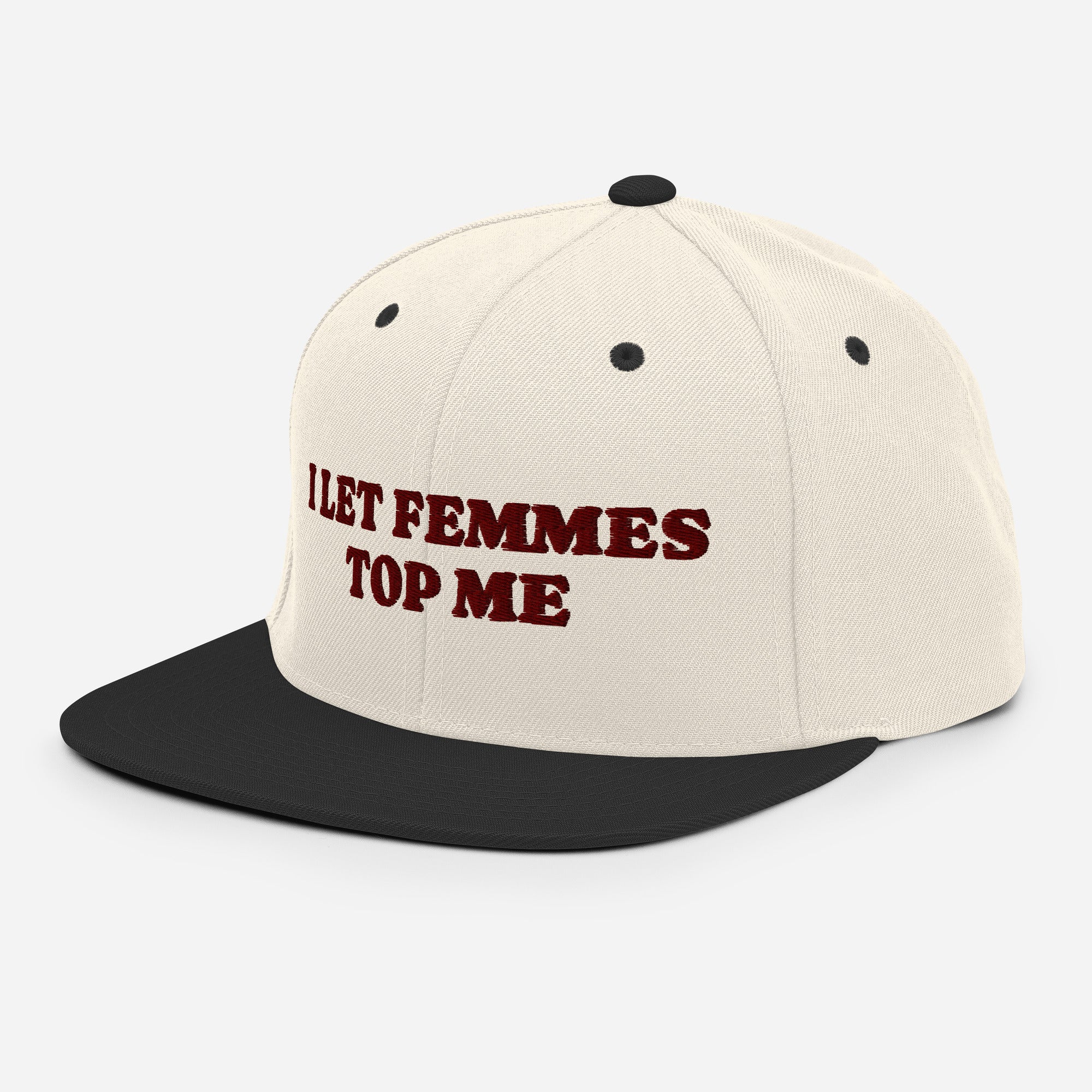 I Let Femmes Top Me Snapback | Structured Flat-Brim Hat