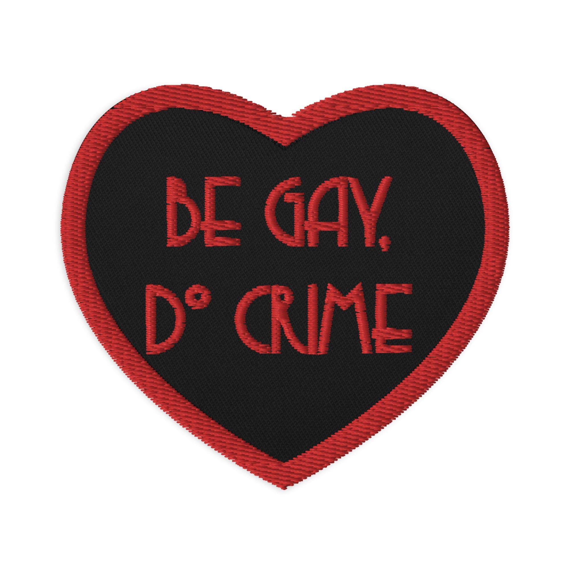 Be Gay Do Crime Embroidered patch