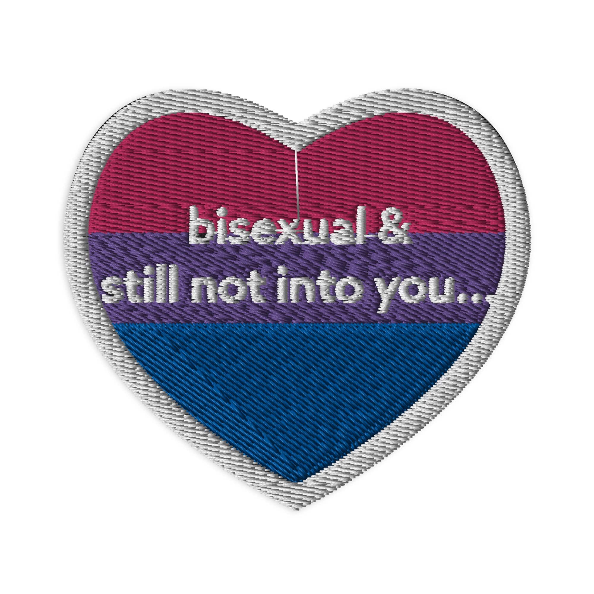 Bisexual And Still Not Into You Embroidered patch