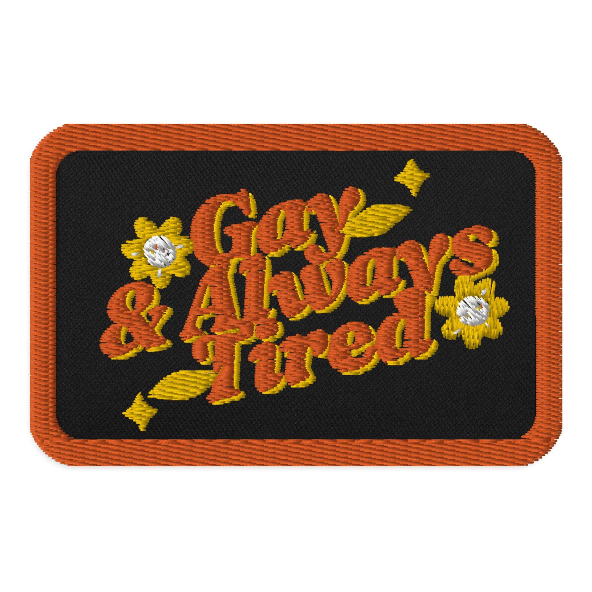 Gay And Always Tired Embroidered patch - Rose Gold Co. Shop