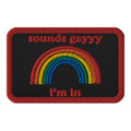 Sounds Gay, I'm In embroidered patch, front view — Rose Gold Co