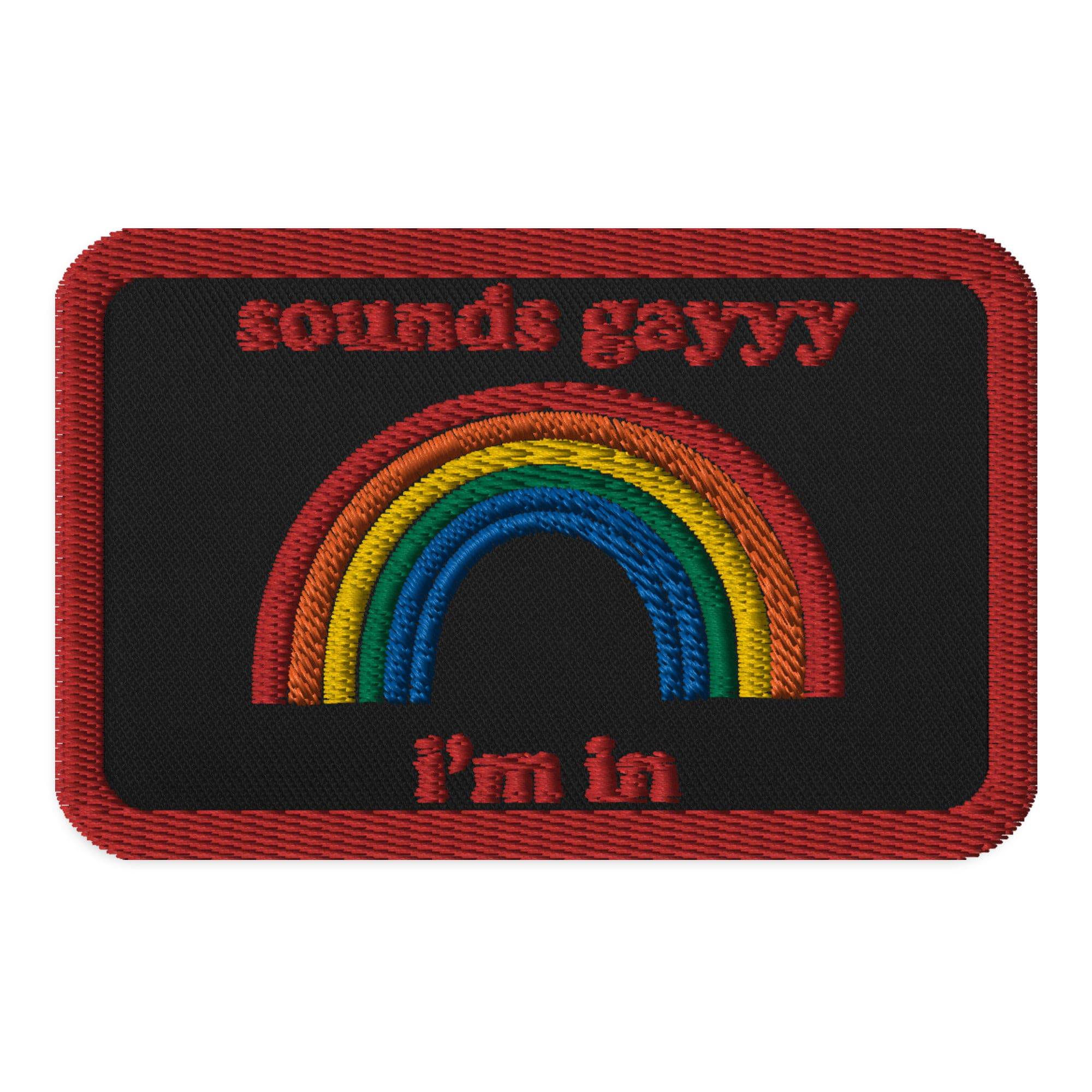 Sounds Gay, I'm In embroidered patch, front view — Rose Gold Co