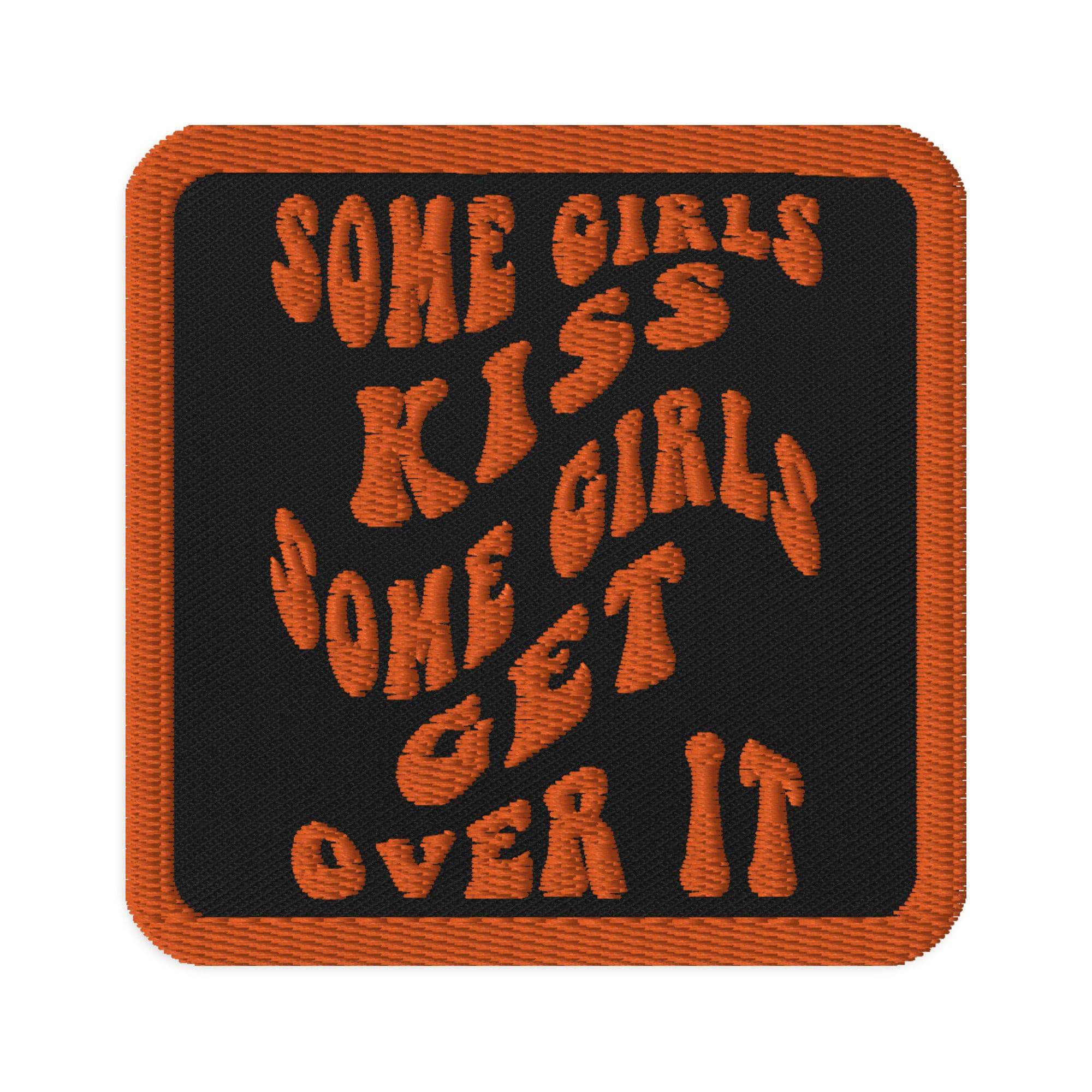 Some Girls Kiss Girls Get Over It embroidered patch — Rose Gold Co