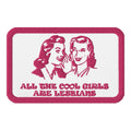 All the Cool Girls Are Lesbians embroidered patch, front view — Rose Gold Co