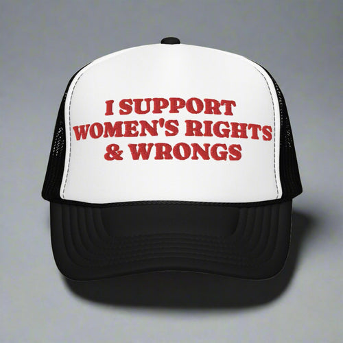 I Support Women's Rights and Wrongs foam trucker hat, front view — Rose Gold Co