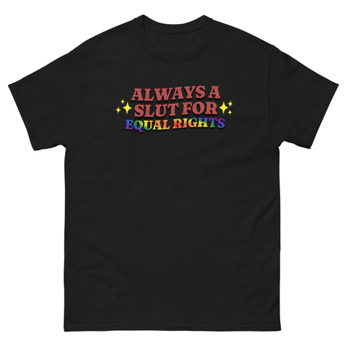 Always a Slut for Equal Rights pride tee, back view — Rose Gold Co