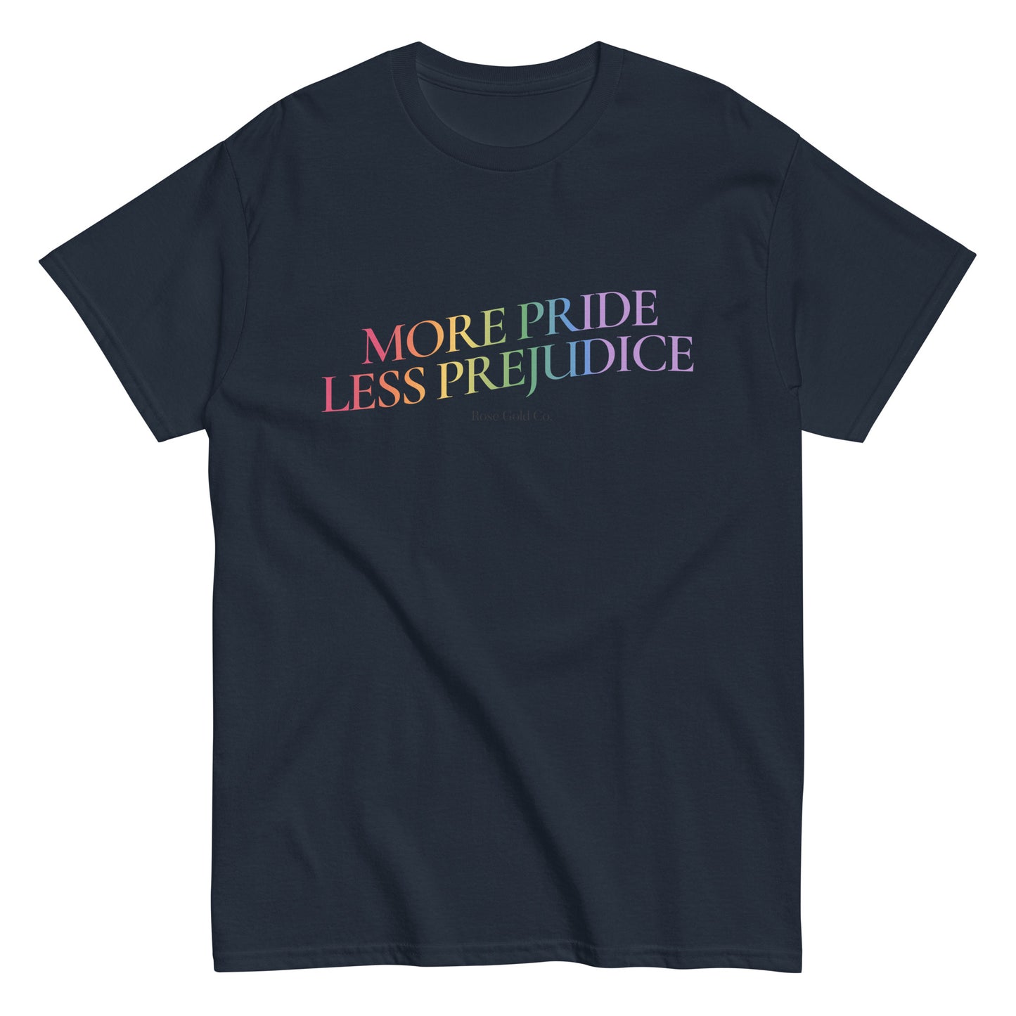 More Pride Less Prejudice Rainbow T-Shirt - Rose Gold Co. Shop
