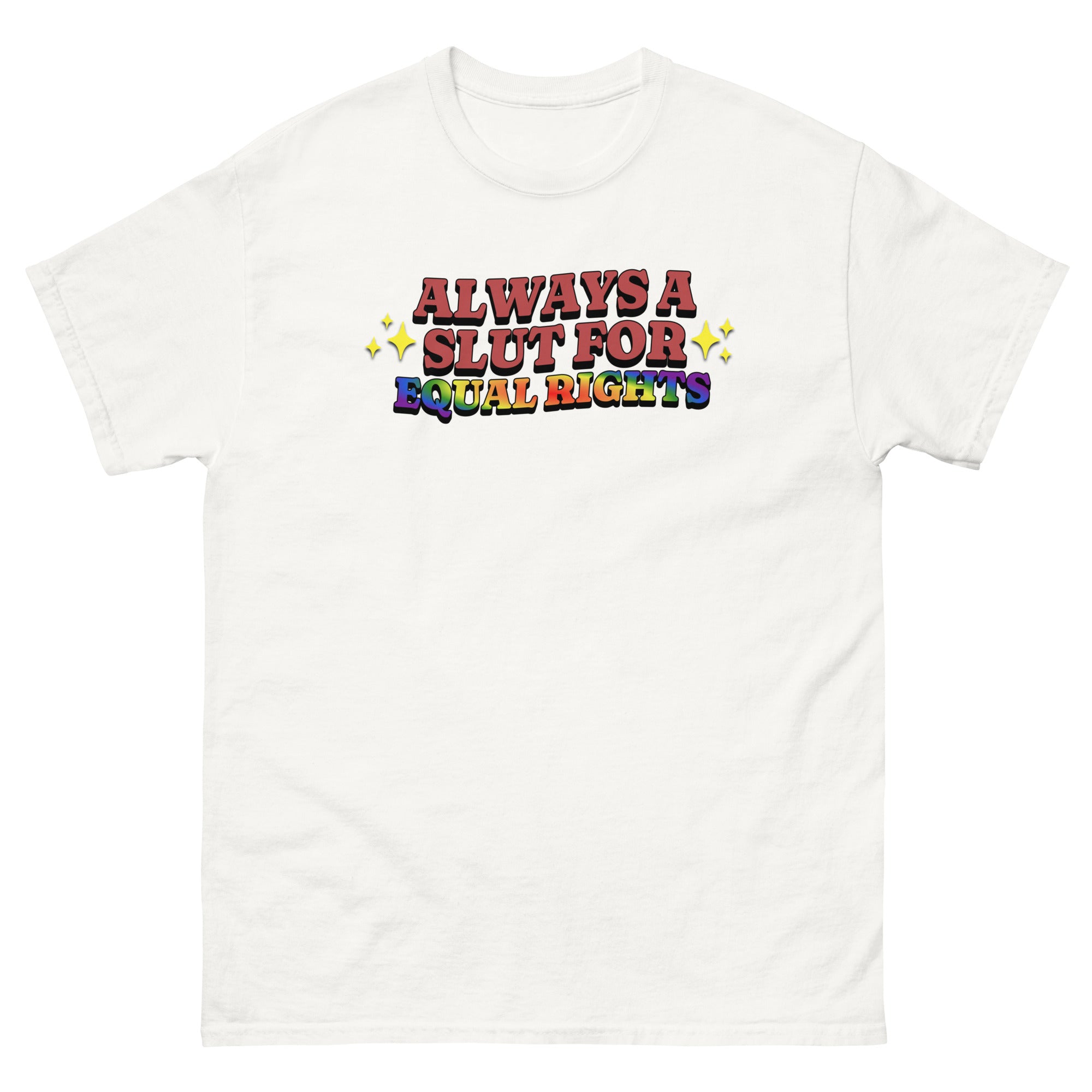 Always a Slut for Equal Rights pride tee, front view — Rose Gold Co