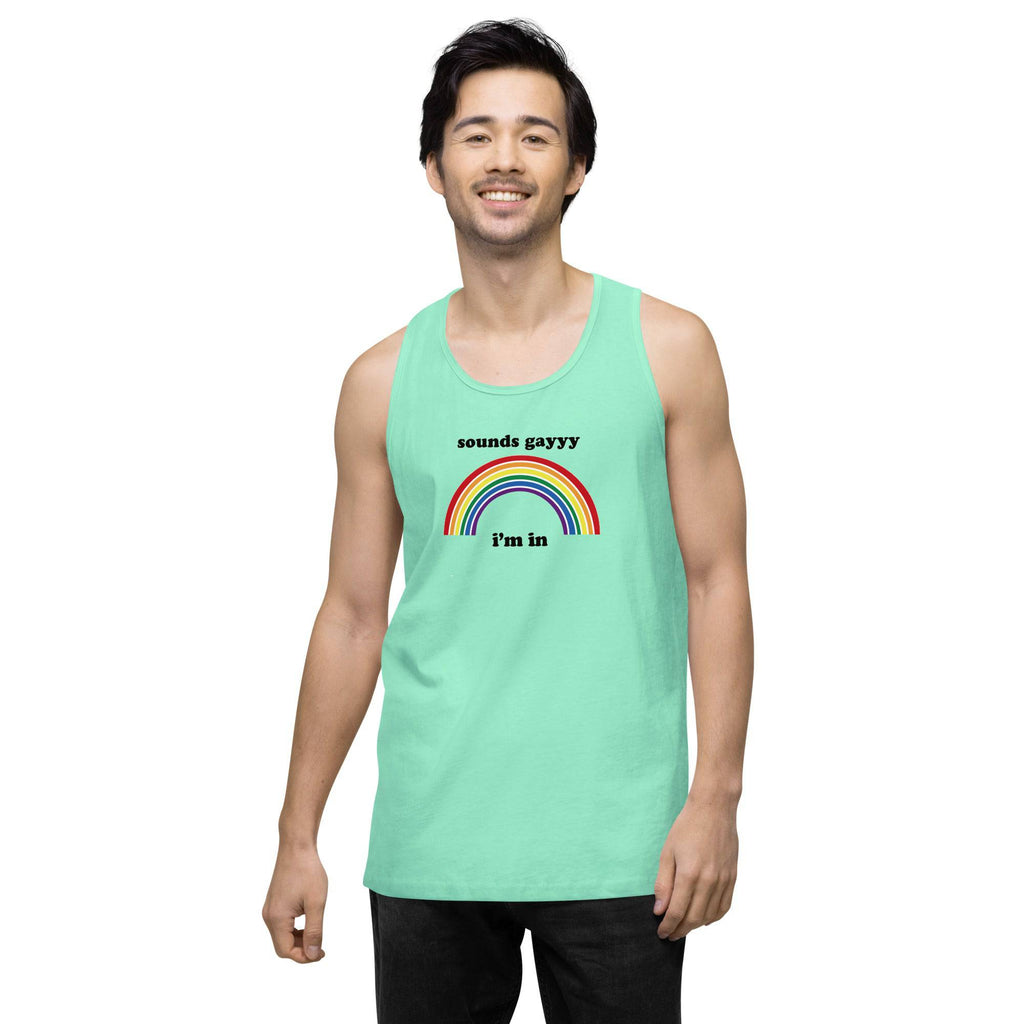Sounds Gay I'm in premium tank top - Rose Gold Co. Shop