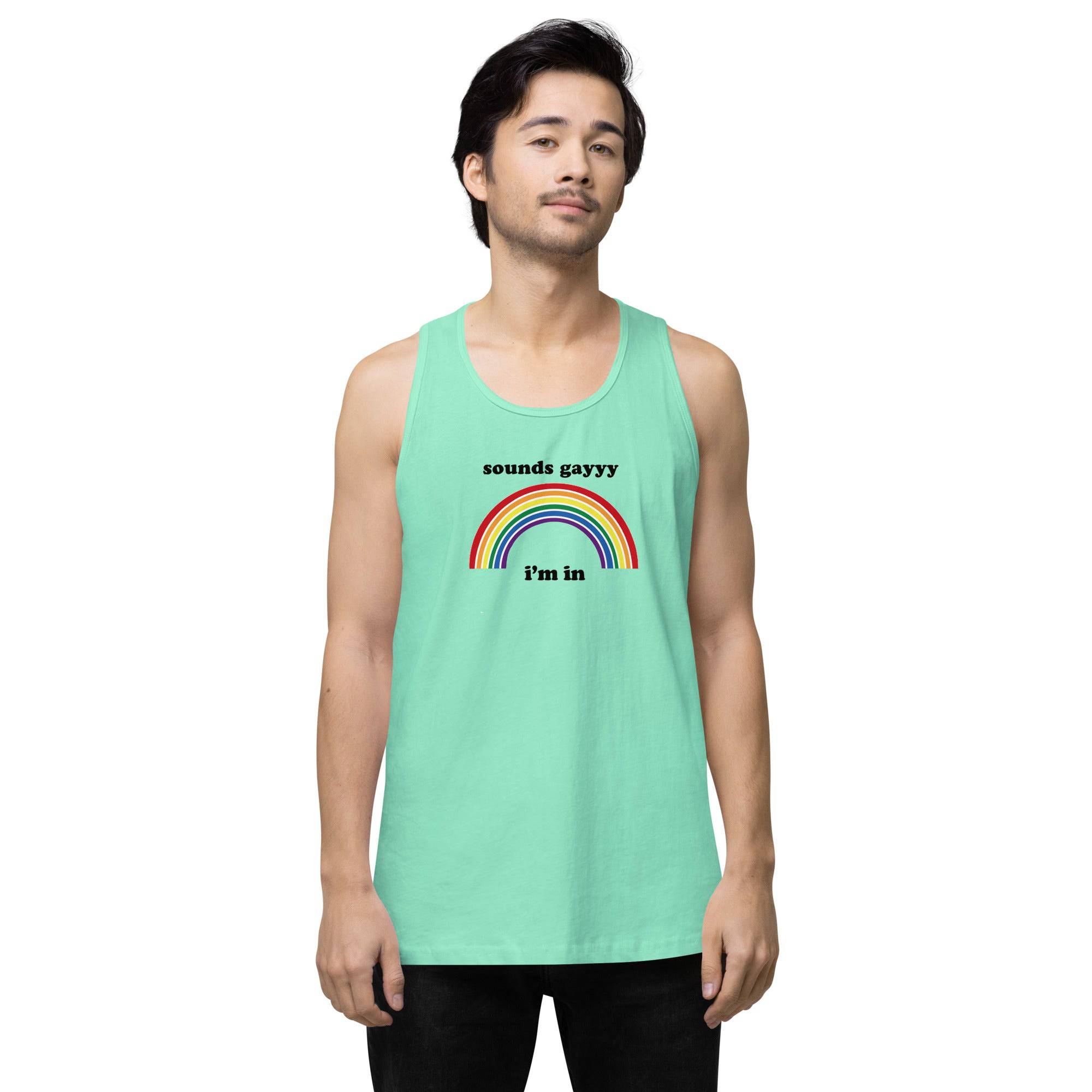 Sounds Gay, I'm In premium tank top, front view — Rose Gold Co