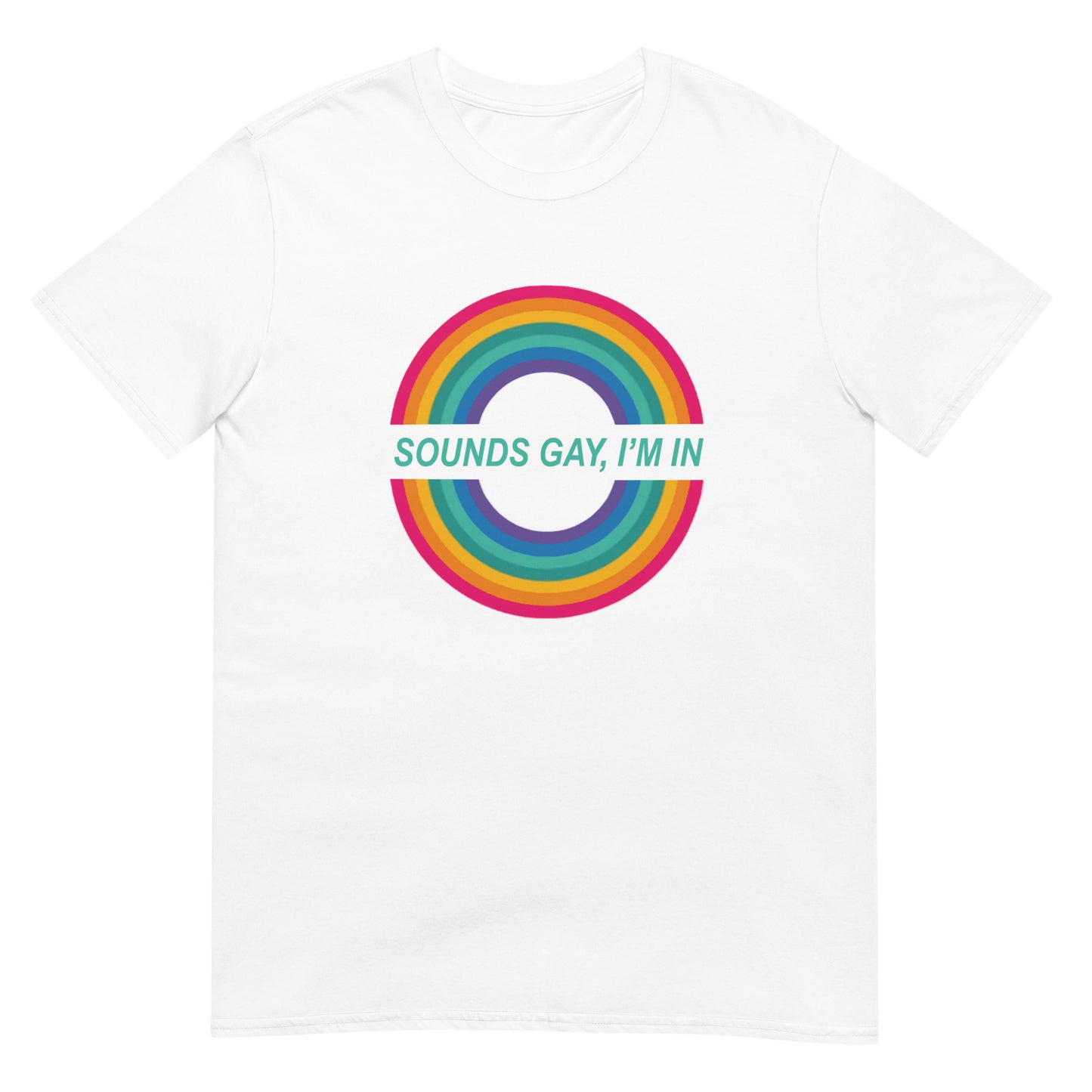 Sounds Gay I'm In Rainbow Circle T-Shirt - Rose Gold Co. Shop