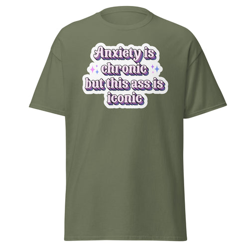 Anxiety Is Chronic but This Ass Is Iconic tee, front view — Rose Gold Co