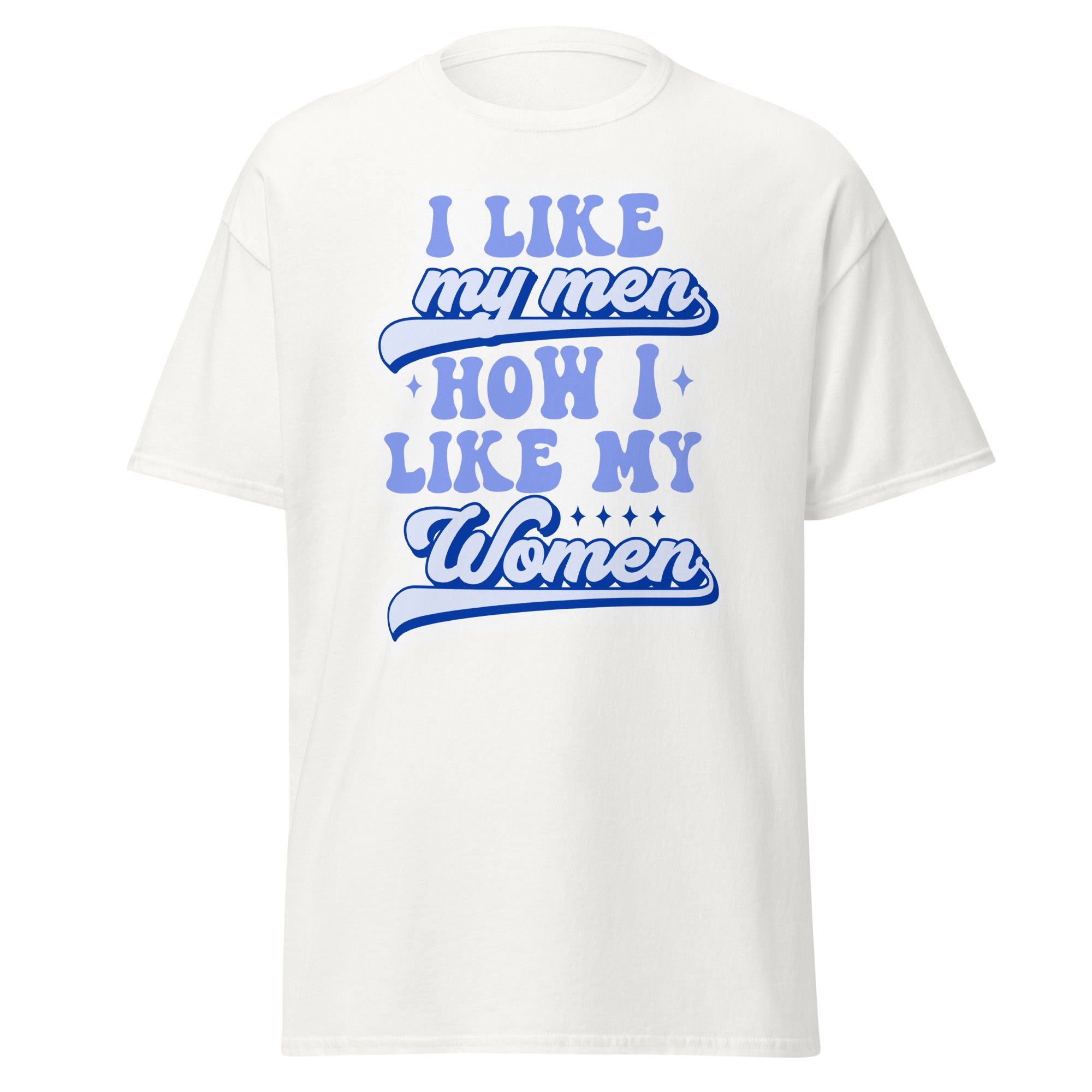 I Like My Men How I Like My Women tee, front view — Rose Gold Co