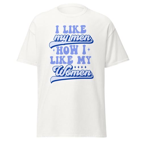 I Like My Men How I Like My Women tee, front view — Rose Gold Co