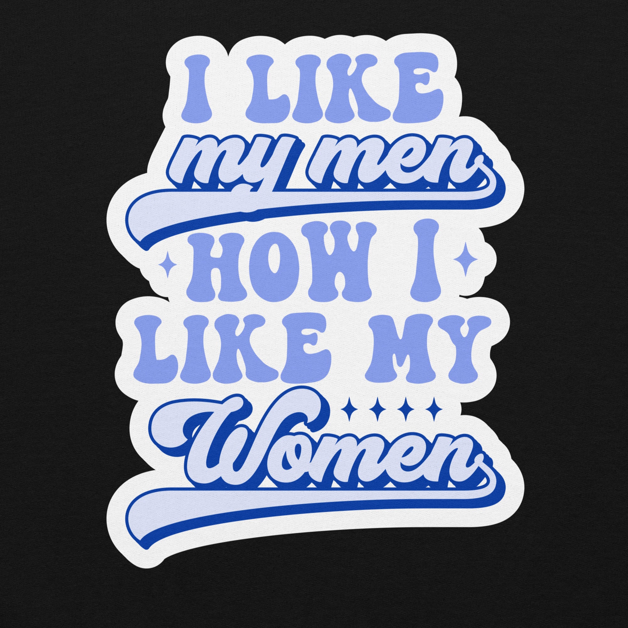 I Like My Men How I Like My Women crewneck sweatshirt, black, front view — Rose Gold Co