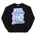 I Like My Men How I Like My Women crewneck sweatshirt, black, front view 2 — Rose Gold Co