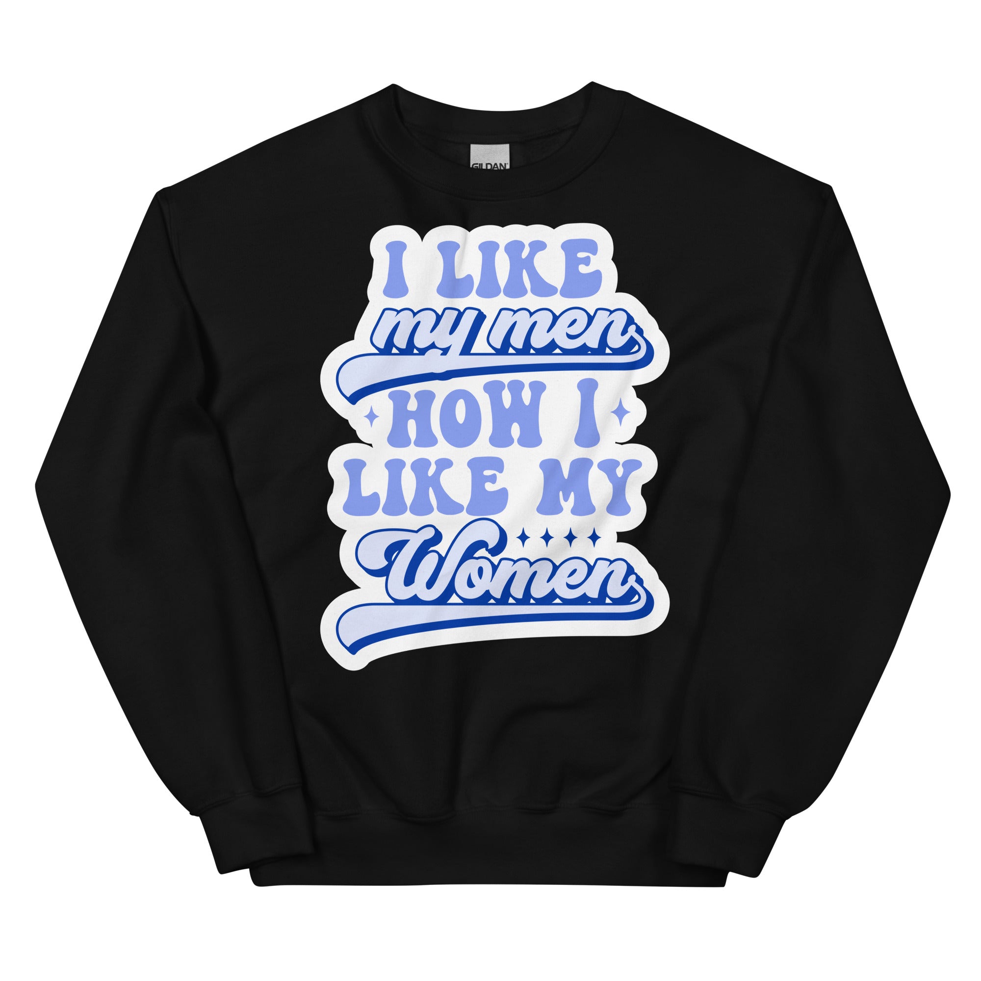 I Like My Men How I Like My Women crewneck sweatshirt, black, front view 2 — Rose Gold Co