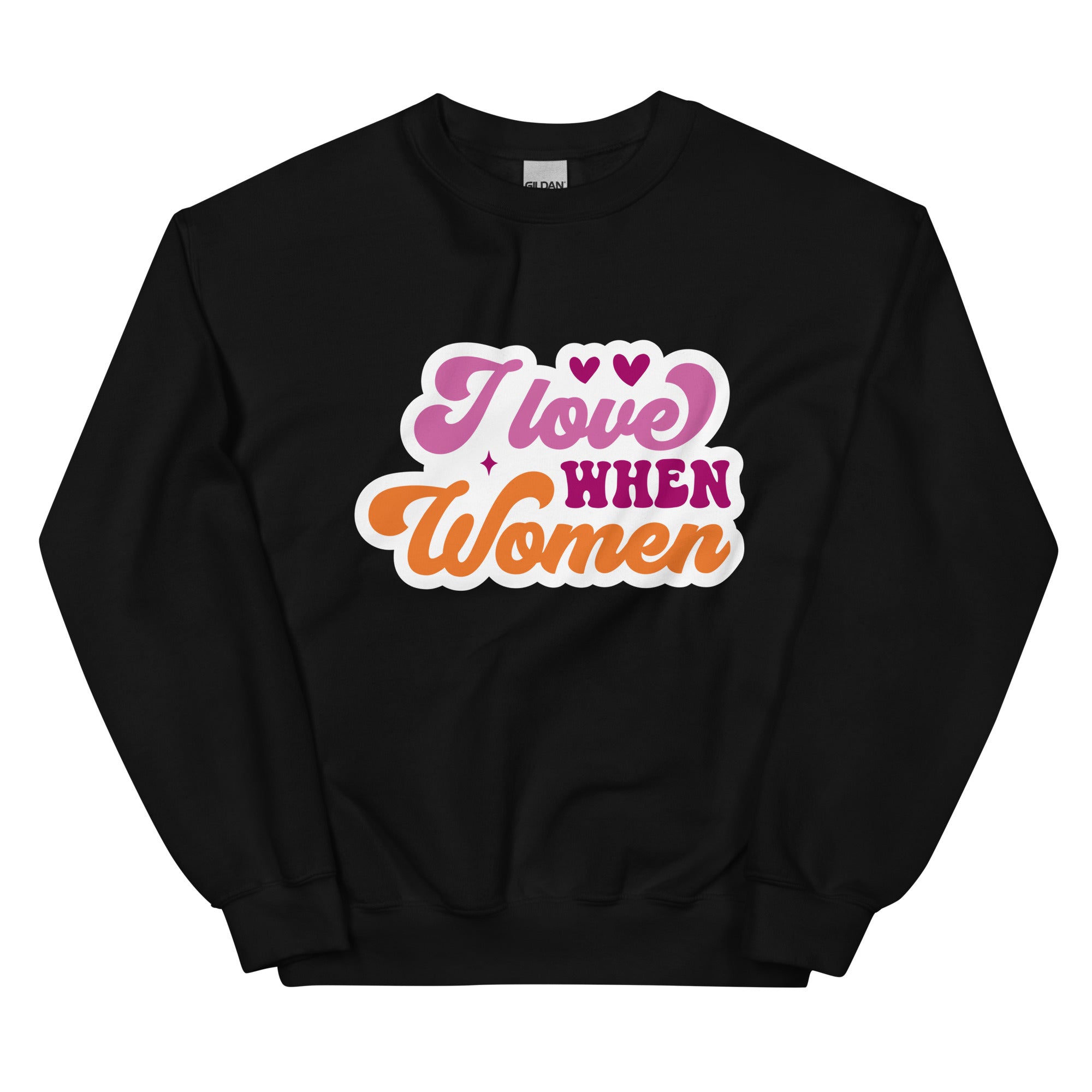 I Love When Women crewneck sweatshirt, black, front view — Rose Gold Co