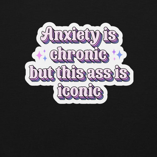 "Anxiety Is Chronic but This Ass Is Iconic" sweatshirt, view 2 — Rose Gold Co