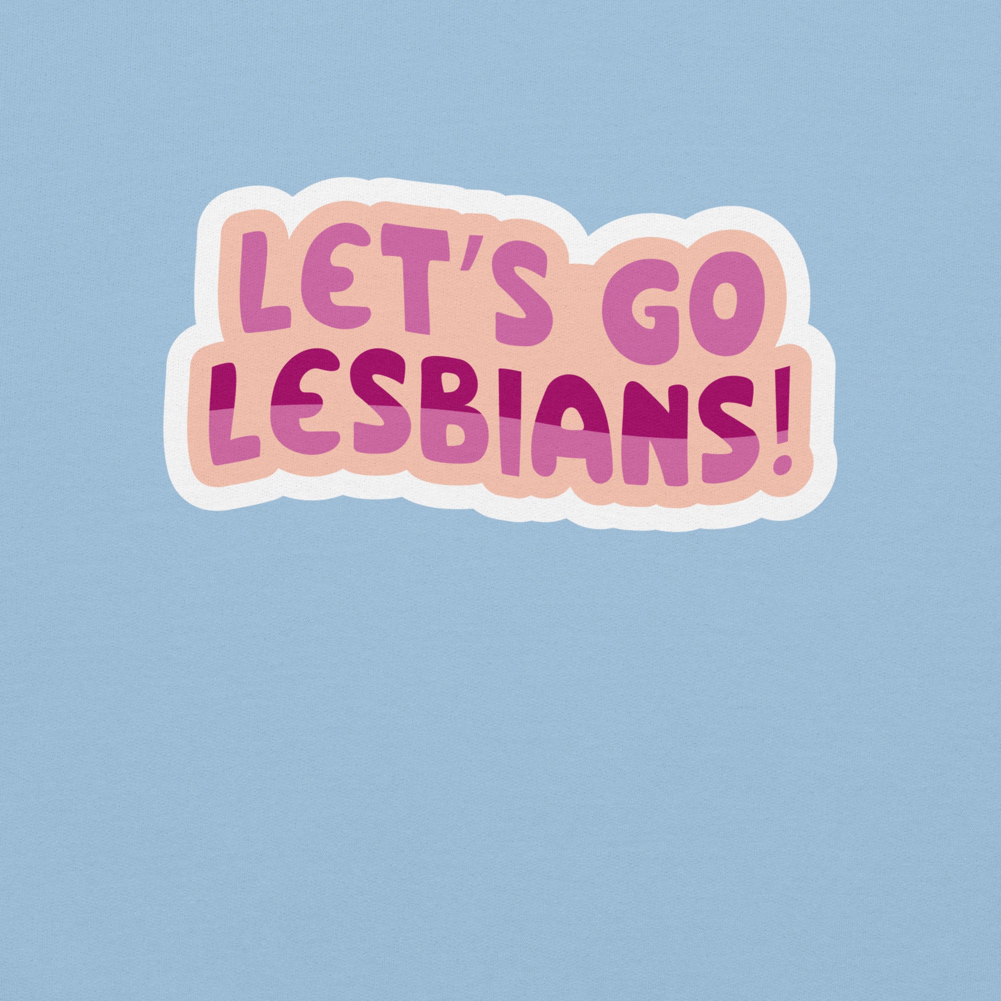 Let's Go Lesbians crewneck sweatshirt, flat lay — Rose Gold Co