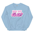 Why Not Both? crewneck sweatshirt, light blue, front view — Rose Gold Co