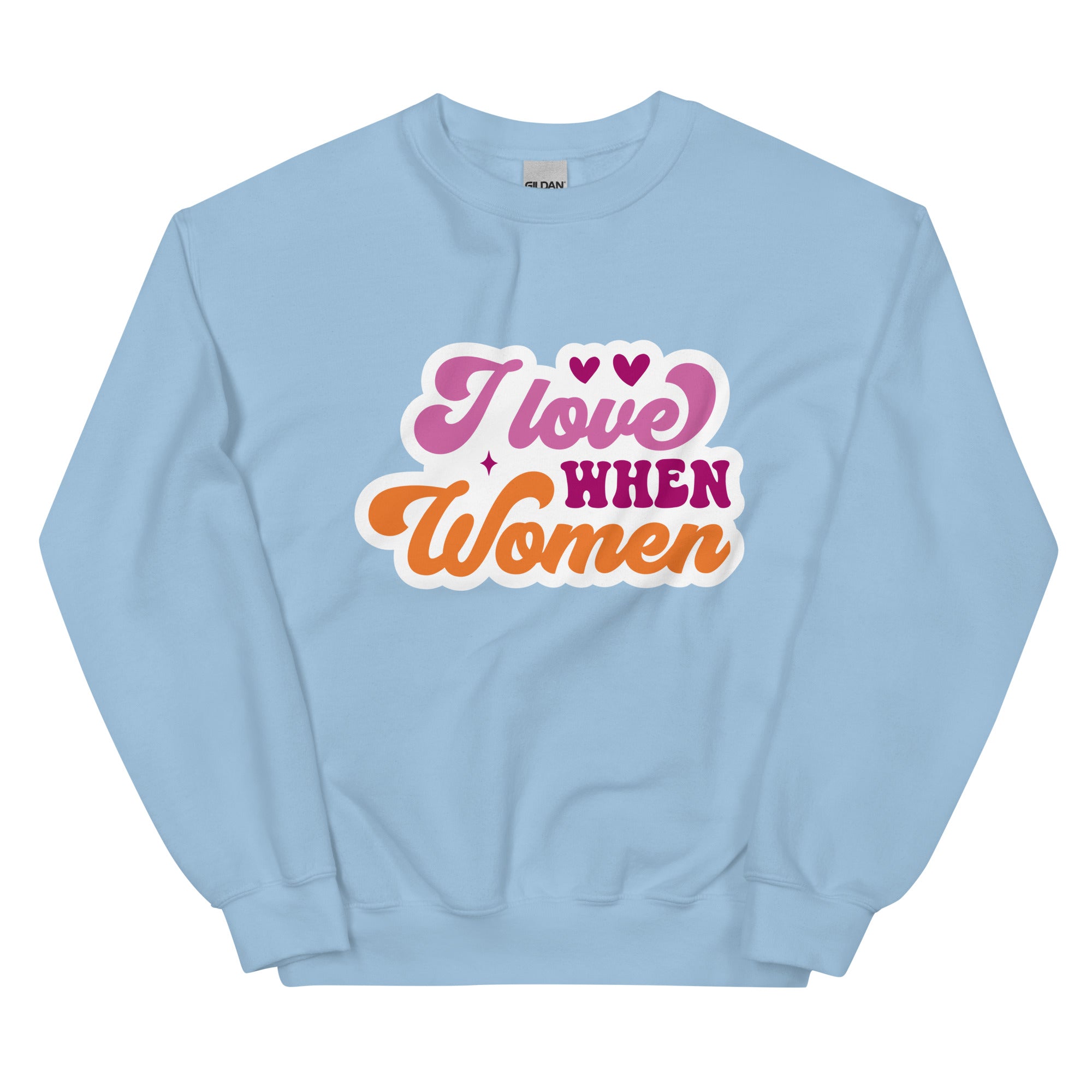 I Love When Women crewneck sweatshirt, light blue, front view — Rose Gold Co