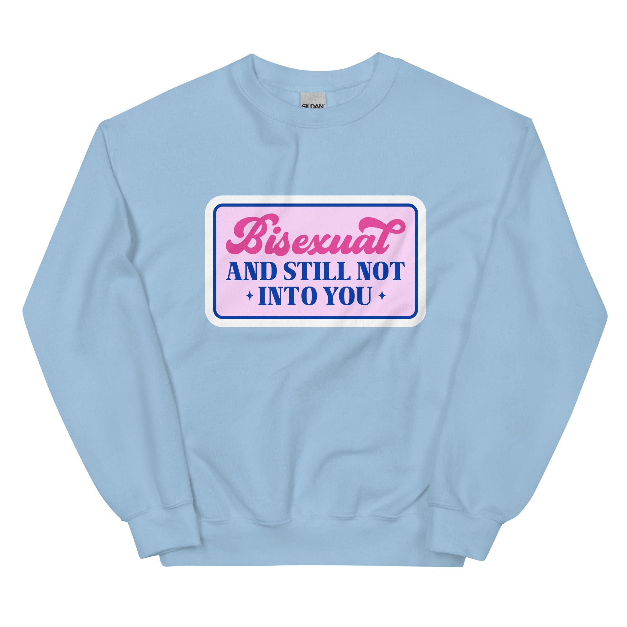 "Bisexual and Still Not Into You" slogan crewneck sweatshirt — Rose Gold Co