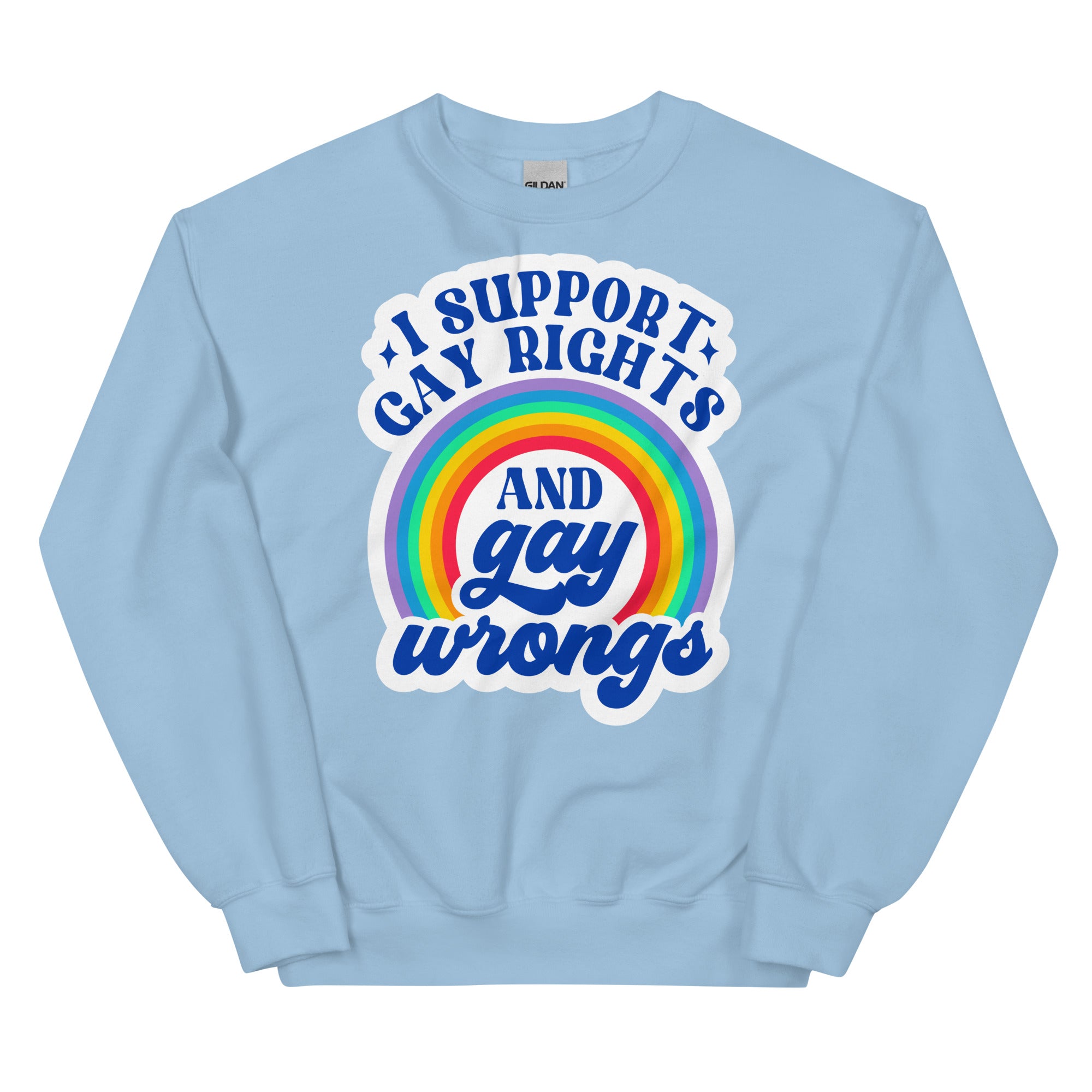 "I Support Gay Rights and Gay Wrongs" sweatshirt — Rose Gold Co