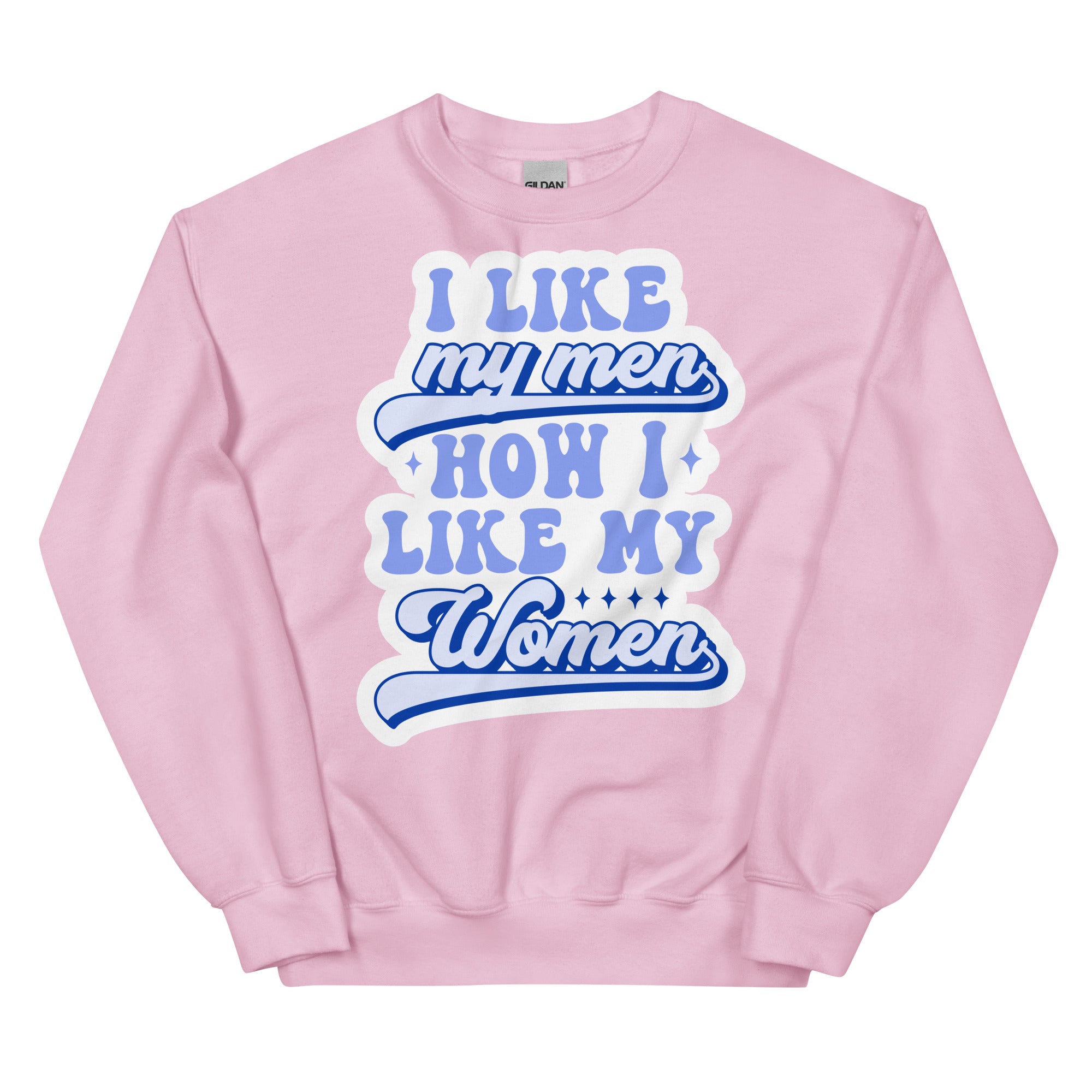I Like My Men How I Like My Women crewneck sweatshirt, light pink, front view — Rose Gold Co