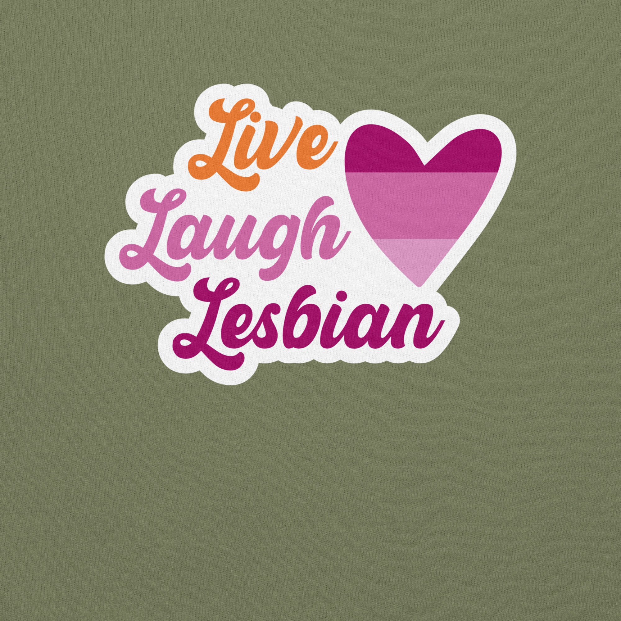Live Laugh Lesbian crewneck sweatshirt, military green, front view — Rose Gold Co