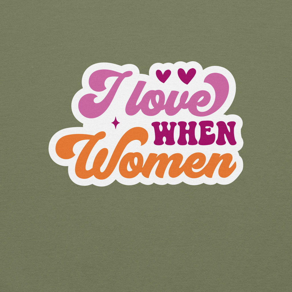I Love When Women crewneck sweatshirt, military green, front view — Rose Gold Co