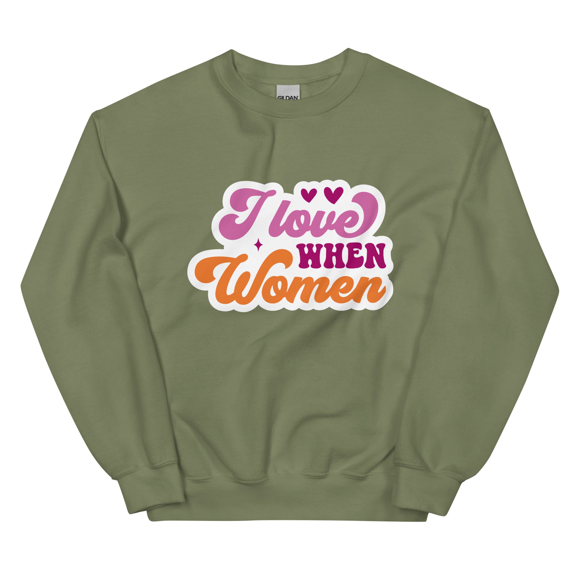 I Love When Women crewneck sweatshirt, military green, front view 2 — Rose Gold Co