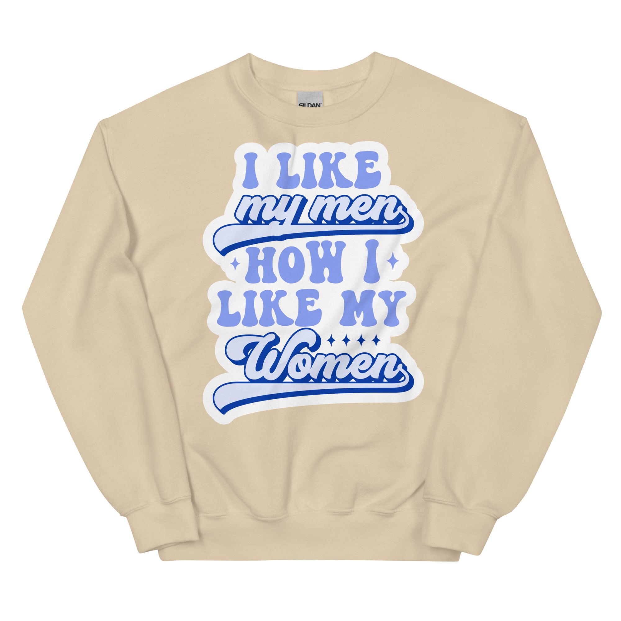 I Like My Men How I Like My Women crewneck sweatshirt, sand, front view — Rose Gold Co