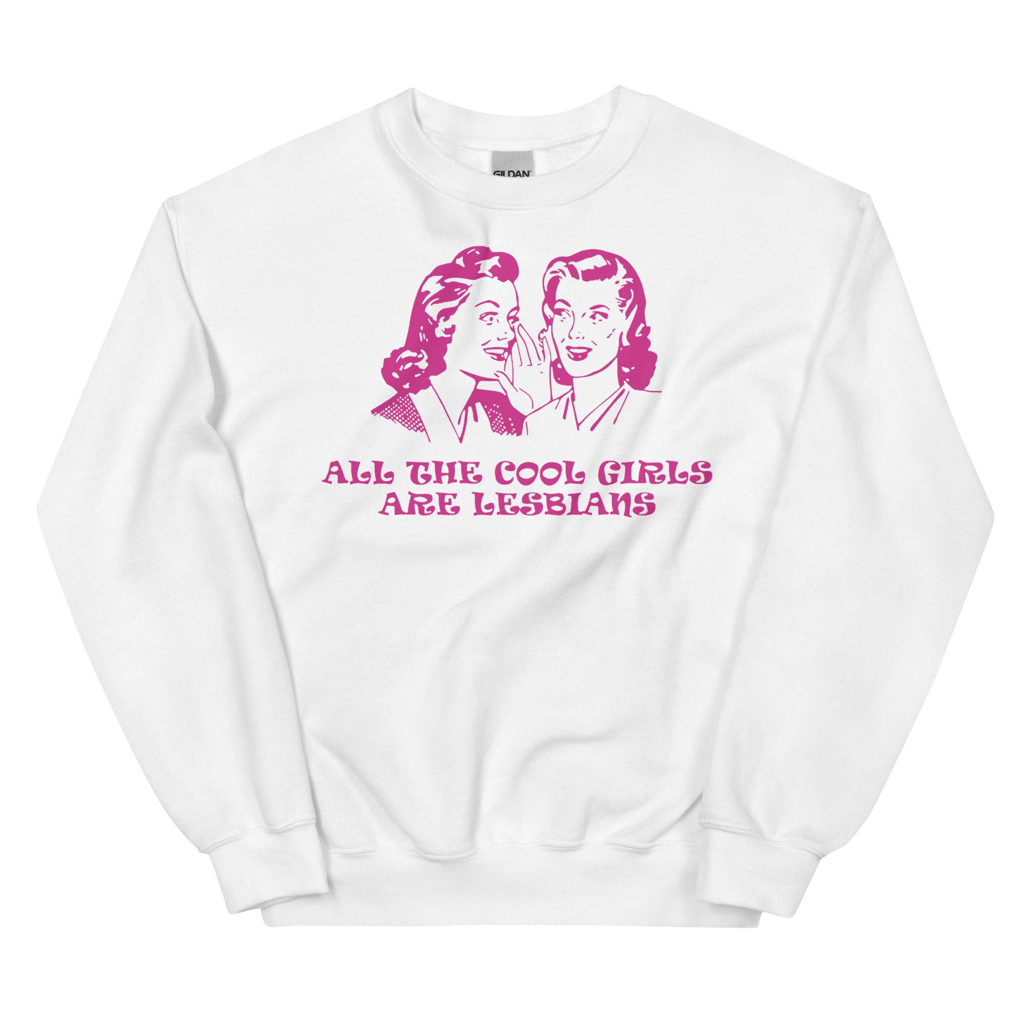 All The Cool Girls Are Lesbian Unisex Sweatshirt - Rose Gold Co. Shop