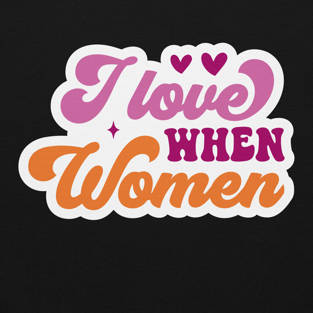 I Love When Women pride hoodie, black, front view — Rose Gold Co