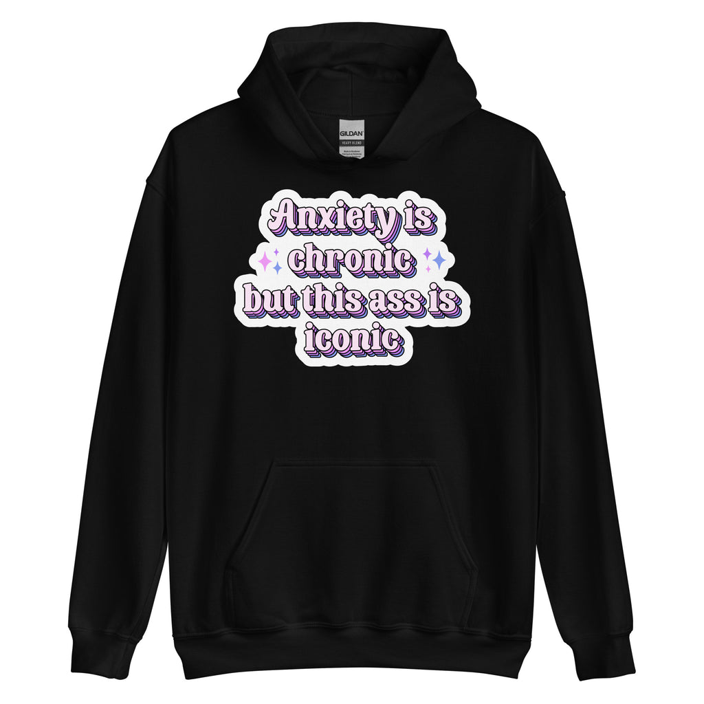 Anxiety Is Chronic but This Ass Is Iconic pride hoodie, black, front view 2 — Rose Gold Co
