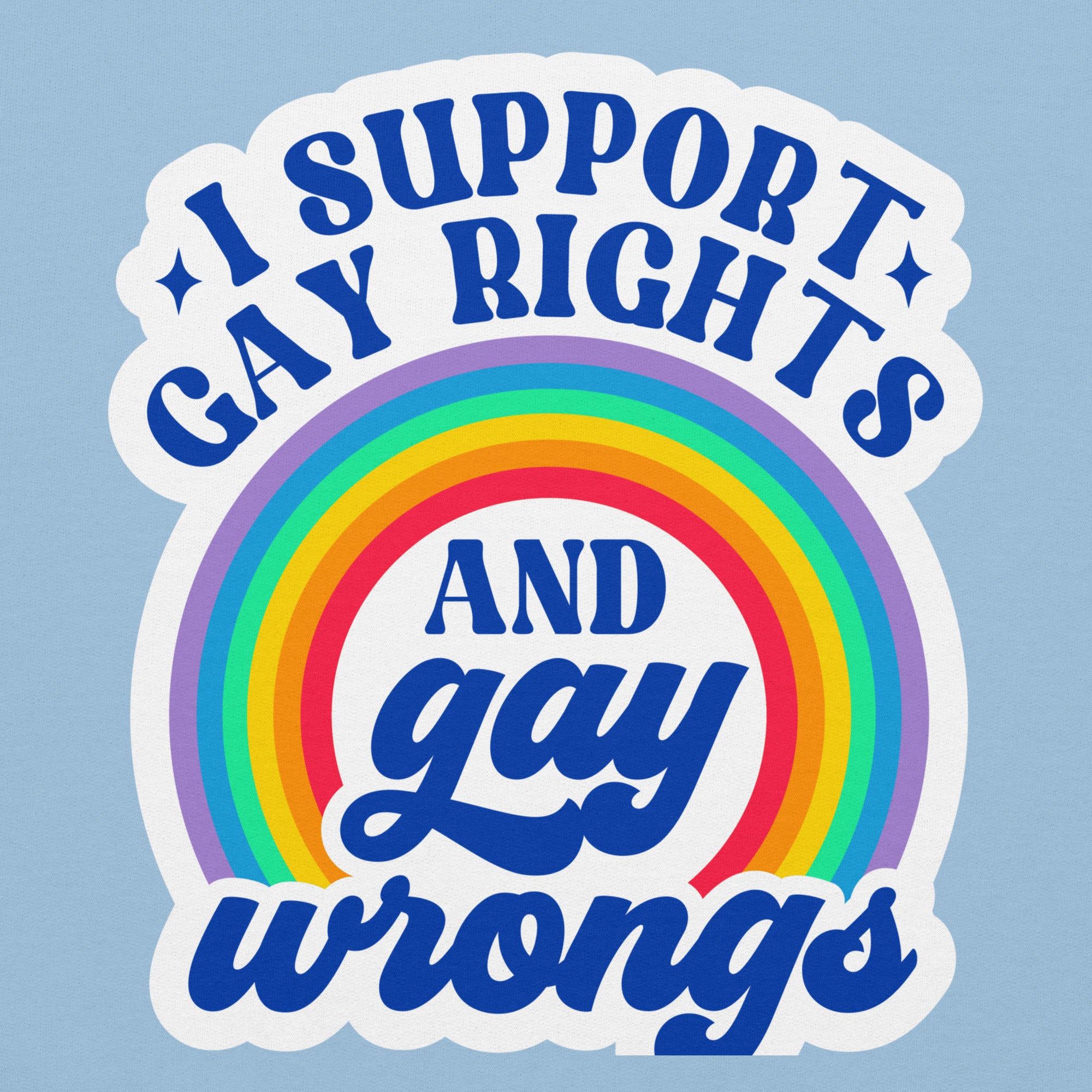 I Support Gay Rights and Gay Wrongs pride hoodie, light blue, front view — Rose Gold Co