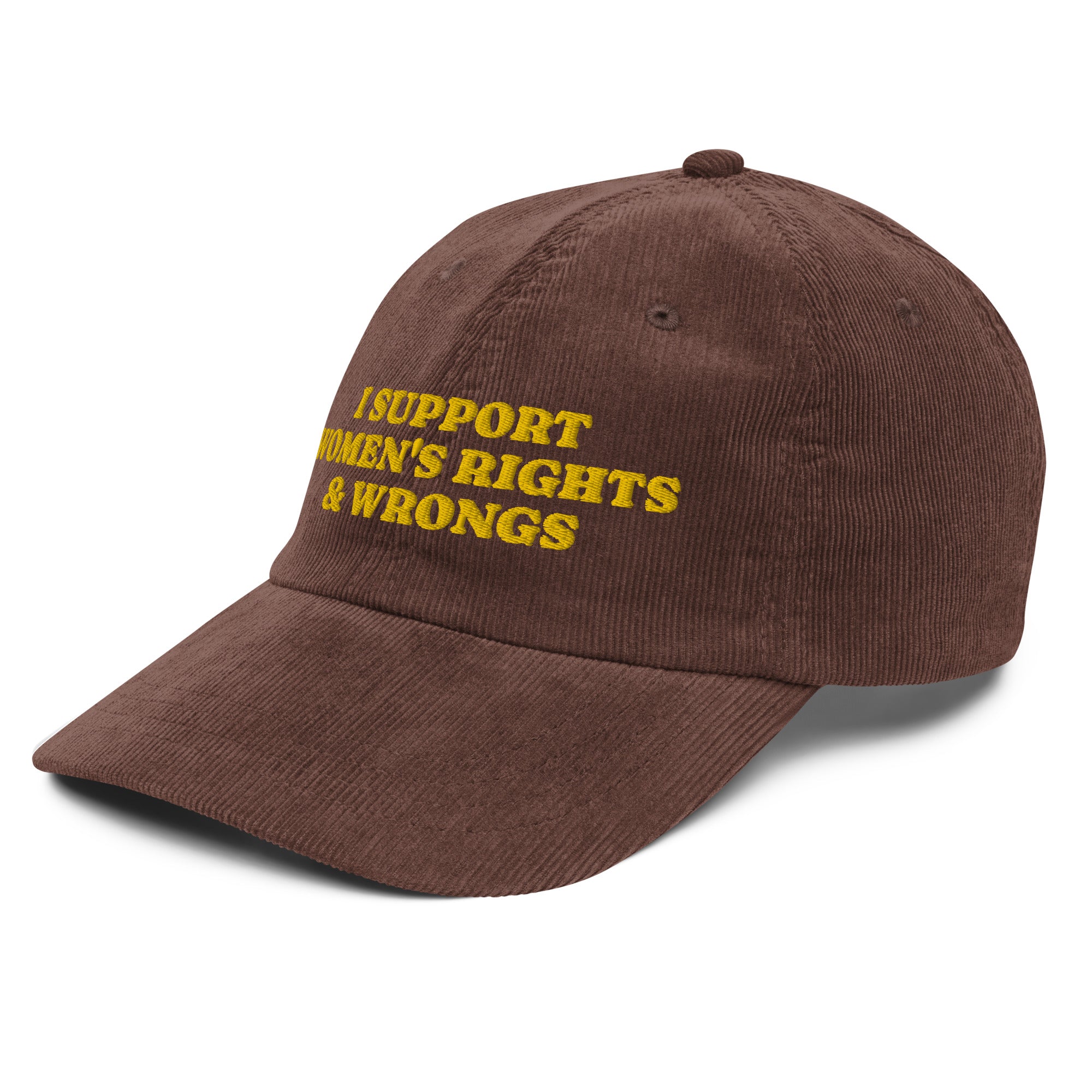 I Support Women's Rights and Wrongs corduroy cap, flat lay — Rose Gold Co