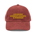 I Support Women's Rights and Wrongs corduroy cap, front view — Rose Gold Co