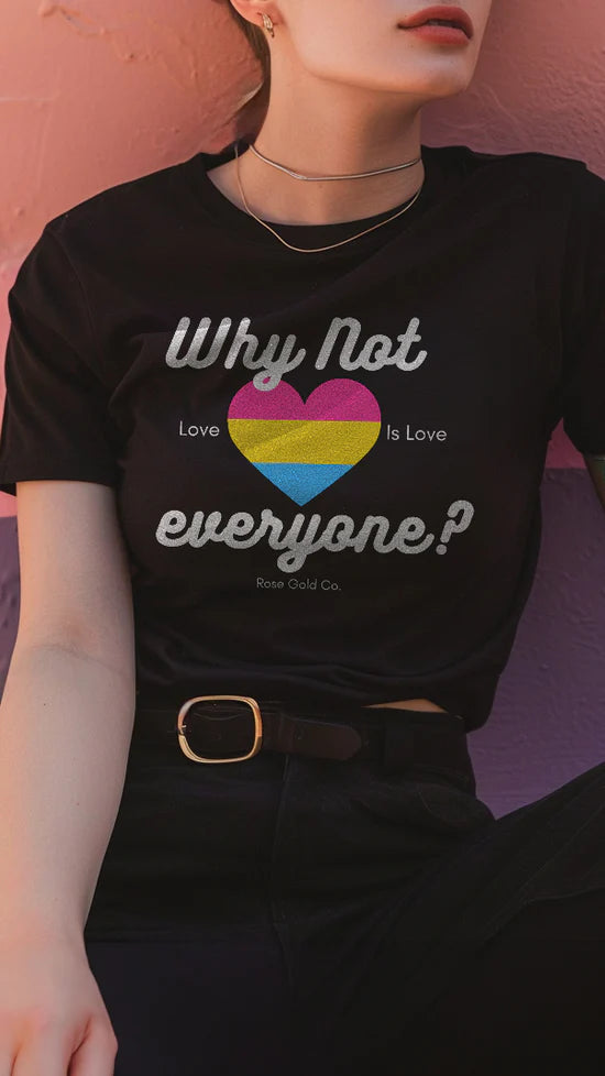 Why Not Everyone? pansexual pride tee, front — Rose Gold Co