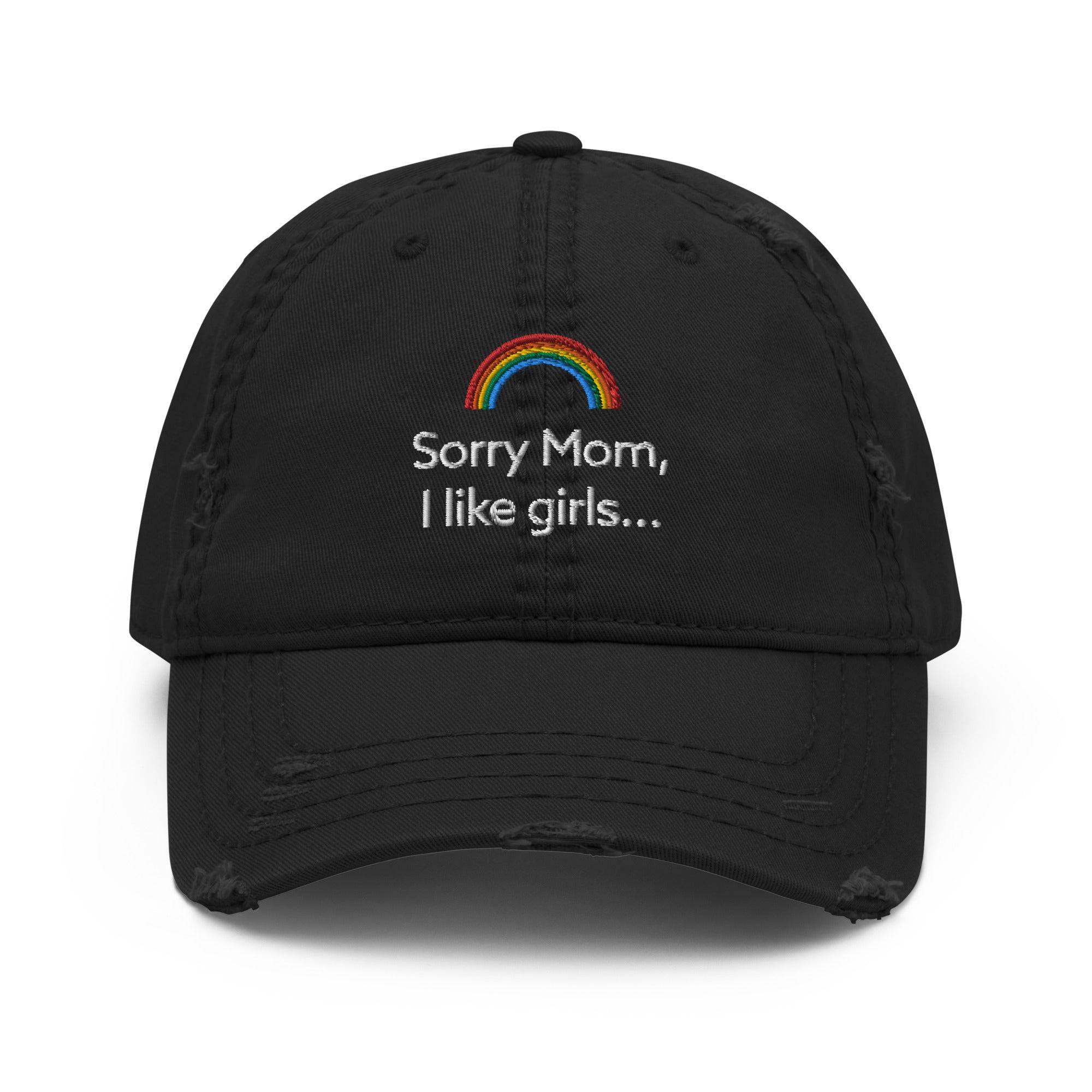 Sorry Mom I like girls Embroidered Distressed Hat